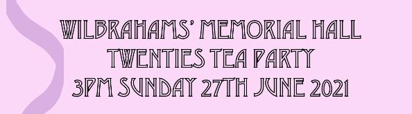 Twenties Tea Party at the Memorial Hall on Sunday 27 June 2021 at 3pm